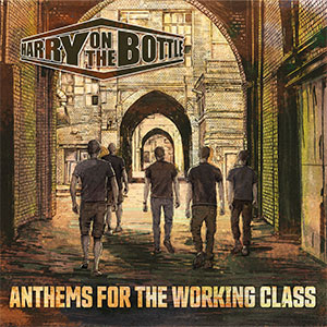 Harry On The Bottle – Anthems for the Working Class LP - zum Schließen ins Bild klicken