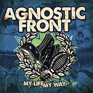 Agnostic Front – My Life My Way LP - zum Schließen ins Bild klicken