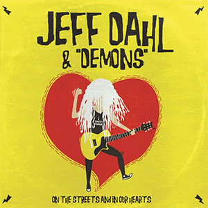 Jeff Dahl & "Demons" – On The Streets And In Our Hearts LP - zum Schließen ins Bild klicken
