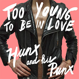Hunx And His Punx – Too Young To Be In Love LP - zum Schließen ins Bild klicken