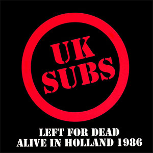 UK Subs – Left For Dead: Alive In Holland 1986 2xLP - zum Schließen ins Bild klicken