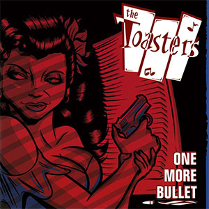 Toasters, The – One More Bullet LP - zum Schließen ins Bild klicken