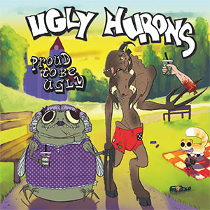 Ugly Hurons – Proud To Be Ugly LP - zum Schließen ins Bild klicken
