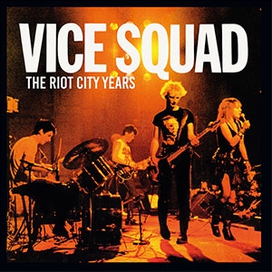 Vice Squad - The Riot City Years LP - Click Image to Close