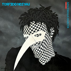 Torpedo Moskau – Malenkaja Rabota LP - zum Schließen ins Bild klicken