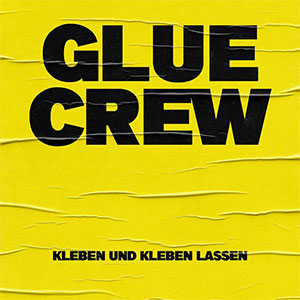 Glue Crew – Kleben und kleben lassen LP - zum Schließen ins Bild klicken