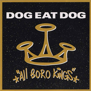 Dog Eat Dog – All Boro Kings LP - Click Image to Close