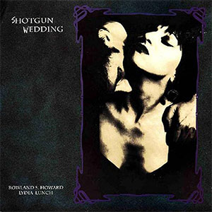 Lydia Lunch/ Rowland S. Howard – Shotgun Wedding LP - zum Schließen ins Bild klicken