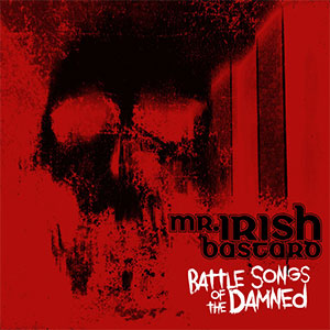 Mr. Irish Bastard - Battle Songs Of The Damned LP - Click Image to Close