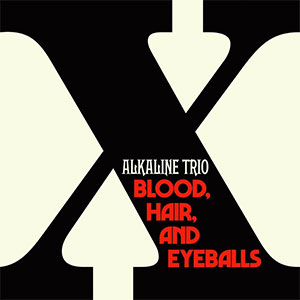Alkaline Trio – Blood, Hair, And Eyeballs LP - zum Schließen ins Bild klicken