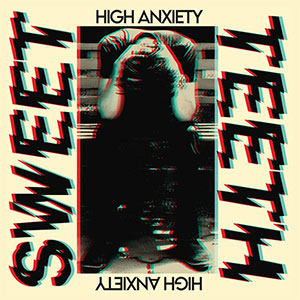 Sweet Teeth – High Anxiety LP - zum Schließen ins Bild klicken
