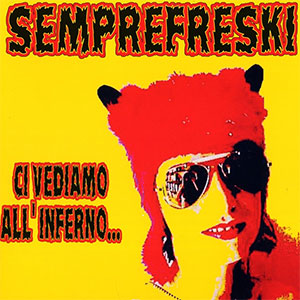 Semprefreski – Ci Vediamo All'Inferno... LP - zum Schließen ins Bild klicken