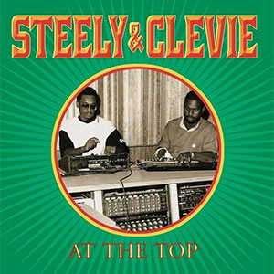 Steely & Clevie – At The Top LP - zum Schließen ins Bild klicken