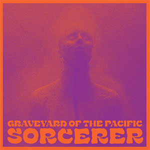 Graveyard Of The Pacific ‎– Sorcerer LP - zum Schließen ins Bild klicken