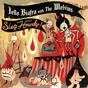 Jello Biafra With The Melvins – Sieg Howdy! LP - zum Schließen ins Bild klicken