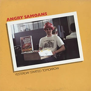 Angry Samoans – Yesterday Started Tomorrow LP - zum Schließen ins Bild klicken