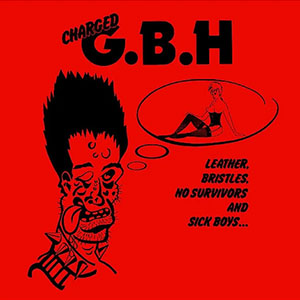 GBH – Leather, Bristles, No Survivors And Sick Boys... col LP - Click Image to Close