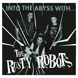 Rusty Robots, The – Into The Abyss With... LP - zum Schließen ins Bild klicken