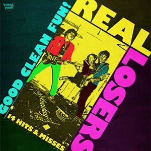 Real Losers, The – Good Clean Fun! LP - zum Schließen ins Bild klicken