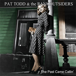 Pat Todd & The Rankoutsiders – The Past Came Callin' LP - zum Schließen ins Bild klicken