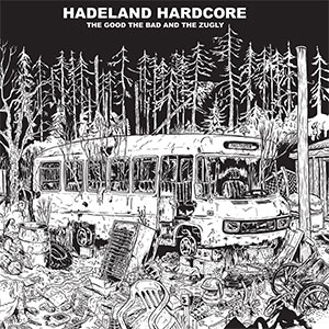 Good, The Bad & The Zugly, The – Hadeland Hardcore LP - zum Schließen ins Bild klicken