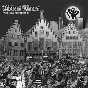 Violent Times – The New Force Of OI LP - zum Schließen ins Bild klicken