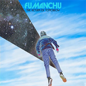 Fu Manchu - The Return of Tomorrow 2xLP - zum Schließen ins Bild klicken