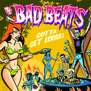 Bad Beats, The – Gotta Get Loose LP - zum Schließen ins Bild klicken