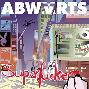 Abwärts – Superfucker LP - zum Schließen ins Bild klicken