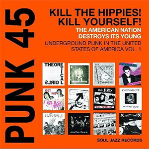 V/A - Punk 45: Kill The Hippies! Kill Yourself! 2xLP - zum Schließen ins Bild klicken