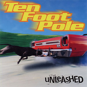 Ten Foot Pole – Unleashed LP - zum Schließen ins Bild klicken