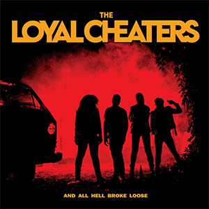 Loyal Cheaters, The - And All Hell Broke Loose LP (pre-order) - zum Schließen ins Bild klicken