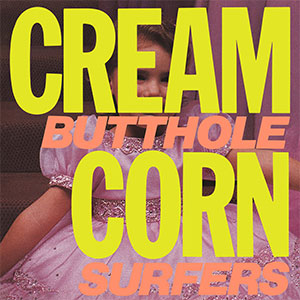 Butthole Surfers – Cream Corn From The Socket Of Davis 12" - Click Image to Close
