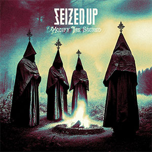 Seized Up - Modify The Sacred LP - zum Schließen ins Bild klicken