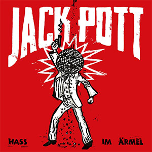 Jack Pott – Hass Im Ärmel col LP - zum Schließen ins Bild klicken