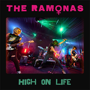 Ramonas, The - High On Life LP - zum Schließen ins Bild klicken