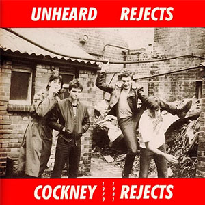 Cockney Rejects – Unheard Rejects LP - Click Image to Close