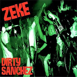 Zeke - Dirty Sanchez LP (pre-order) - Click Image to Close