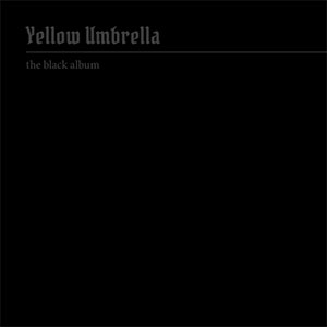 Yellow Umbrella – The Black Album LP - zum Schließen ins Bild klicken