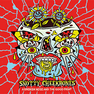 Snotty Cheekbones - A Broken Nose And the Good Fight LP - zum Schließen ins Bild klicken