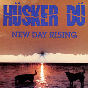 Hüsker Dü – New Day Rising LP - zum Schließen ins Bild klicken