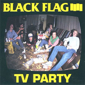 Black Flag – TV Party 12" - zum Schließen ins Bild klicken