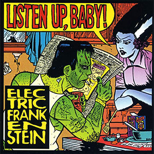 Electric Frankenstein - Listen Up, Baby! LP (pre-order) - Click Image to Close