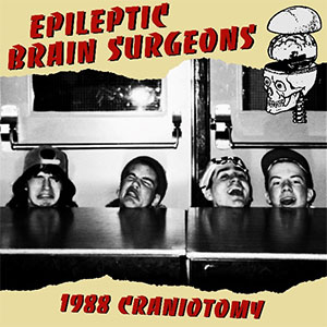 Epileptic Brain Surgeons – 1988 Craniotomy LP - zum Schließen ins Bild klicken