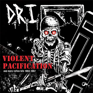 DRI - Violent Pacification And More Rotten Hits 83-87 LP - Click Image to Close