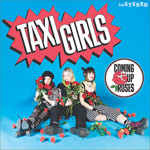 Taxi Girls – Coming Up Roses 12" - zum Schließen ins Bild klicken
