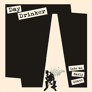 Day Drinker - Into An Early Grave LP (pre-order) - zum Schließen ins Bild klicken