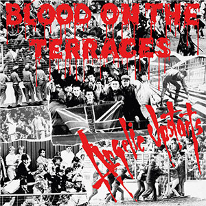 Angelic Upstarts – Blood On The Terraces LP - Click Image to Close