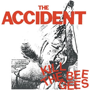 Accident, The – Kill The Bee Gees LP - zum Schließen ins Bild klicken