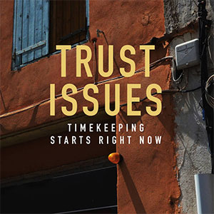 Trust Issues – Timekeeping Starts Right Now LP - zum Schließen ins Bild klicken